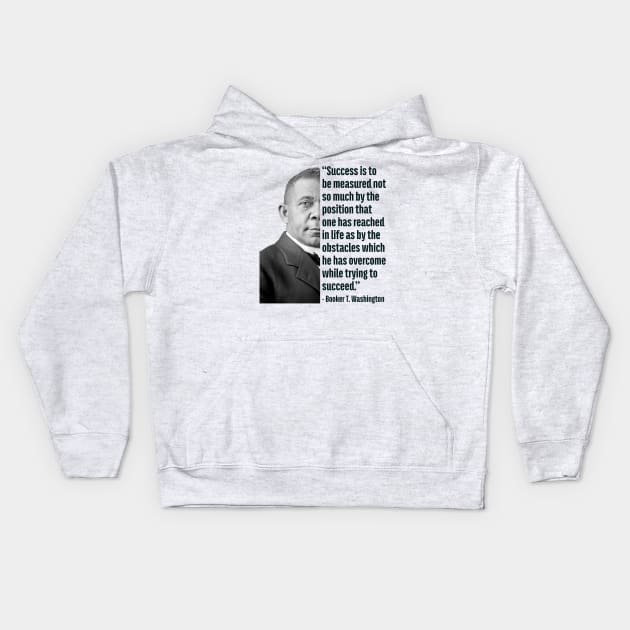 Success | Booker T. Washington | Black History | Juneteenth Kids Hoodie by UrbanLifeApparel